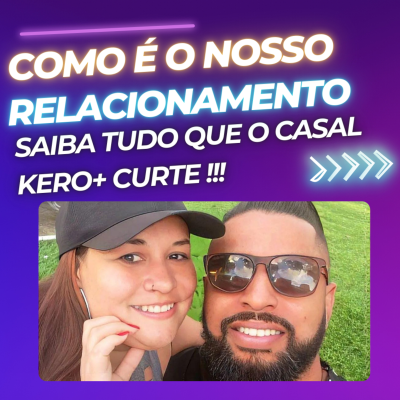 episode #14 - Como é o nosso relacionamento , saiba tudo que o Casal Kero+ curte ! artwork