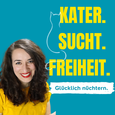 Kater. Sucht. Freiheit. - Glücklich Nüchtern Podcast