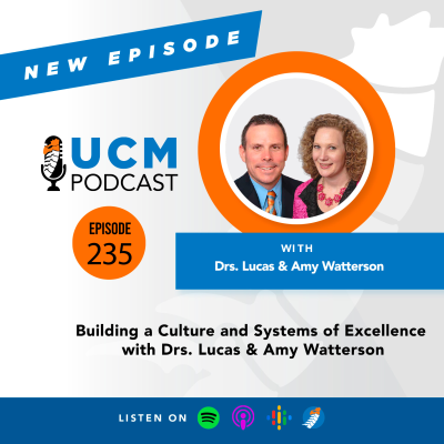 episode UCM 235: Building a Culture and Systems of Excellence with Drs. Lucas & Amy Watterson. artwork