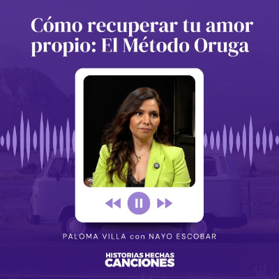 episode 393. Cómo recuperar tu amor propio: El Método Oruga - Paloma Villa con Nayo Escobar artwork