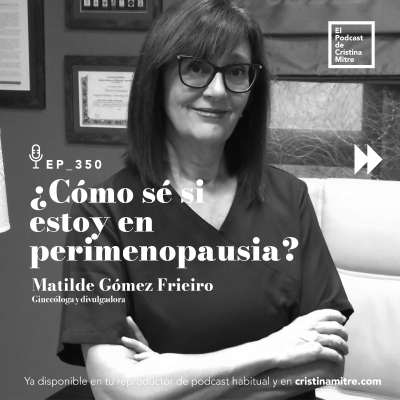 episode ¿Cómo sé si estoy en perimenopausia?, con Matilde Gómez. Episodio 350 artwork