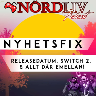 episode NYHETSFIX! - Releasedatum, Switch 2 & allt där emellan! artwork