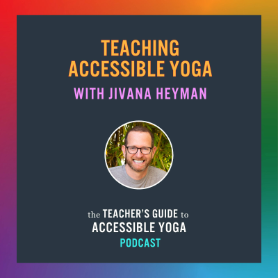 episode Teaching Accessible Yoga with Jivana Heyman artwork