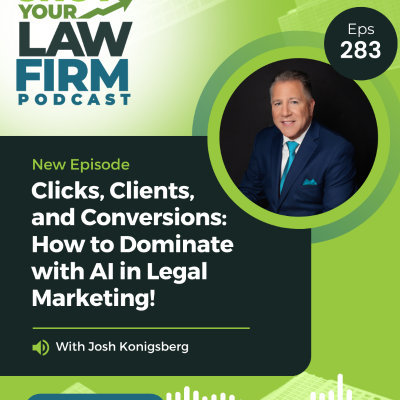 episode Clicks, Clients, and Conversions: How to Dominate with AI in Legal Marketing! With Josh Konigsberg artwork