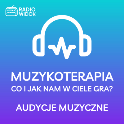 episode Audycje muzyczne: Muzykoterapia - co i jak nam w ciele gra? artwork