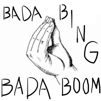Bada Bing Bada Boom