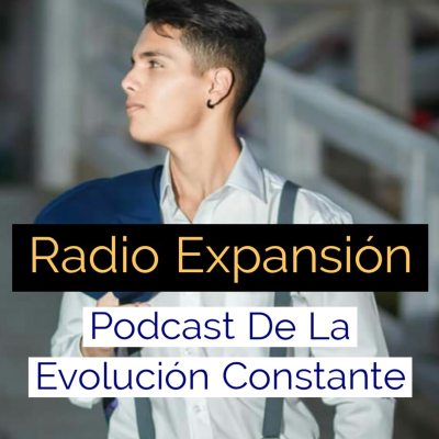 Radio Expansión - Podcast De La Evolución Constante