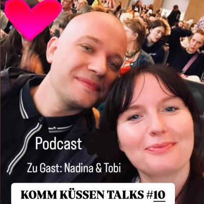 episode Die Komm Küssen Talks #10 ... diesmal Nadina & Tobi (Die Influencerin und das Biest) artwork