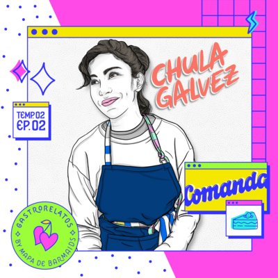 episode Segunda Temporada. Episodio 2 - Chula Galvez, emprendedora y pastelera artwork