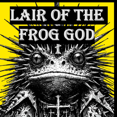 episode 001 - MÖRK BORG - The Lair of the Frog God - Animal Cruelty artwork