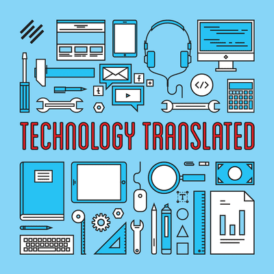 Technology Translated