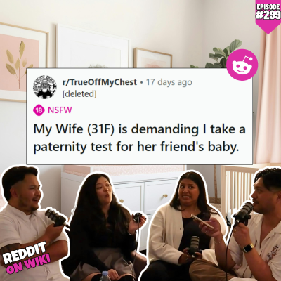 episode #299: My Wife DEMANDED I Get A Paternity Test... For Her Friend's Baby! | Reddit Stories artwork