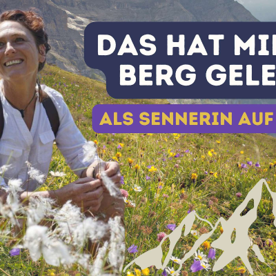 episode #37 Machgeschichten-Best-Of: Was der Berg mir lehrt - Mit Sennerin Martina Fischer artwork