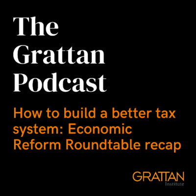 episode How to build a better tax system: Economic Reform Roundtable recap artwork