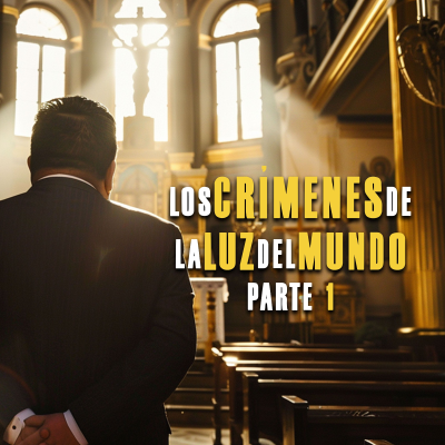episode Los Crímenes de la Luz del Mundo, sus nexos con Morena y el Narco (Parte 1) El ‘Apóstol’ que creó el infierno en la Tierra artwork