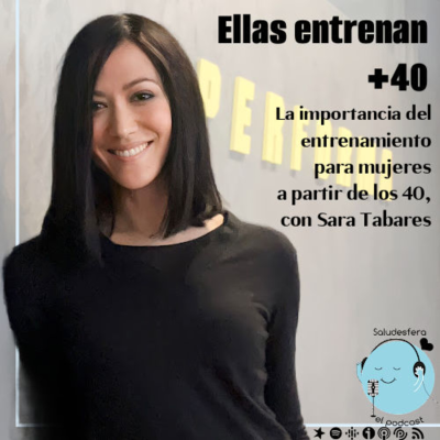 episode Ellas entrenan +40: Entrena y serás capaz #puedosola, con Sara Tabares artwork