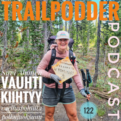 episode TRAILPODDER Podcast 122 - Suvi Ahonen: Vauhti kiihtyy vaelluspoluilta polkujuoksuun artwork