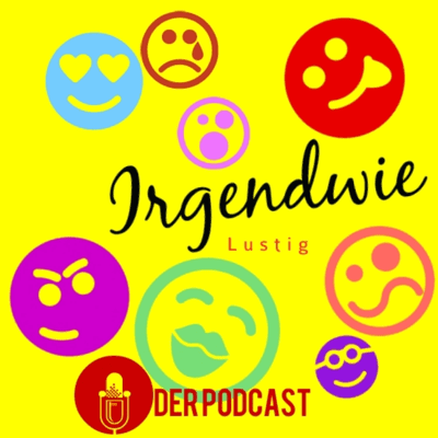 Irgendwie Lustig der Podcast