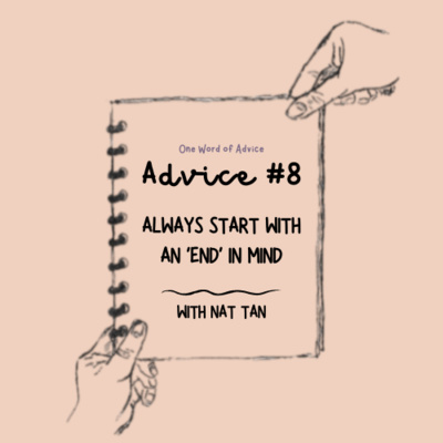 episode Advice #8 : Always start with an “end” in mind artwork