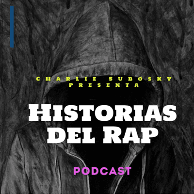 episode Historias del Rap por Charlie Subosky capítulo 1 artwork