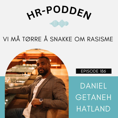 episode 186: Vi må tørre å snakke om rasisme med Daniel Getaneh Hatland artwork