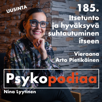 episode 185. Itsetunto ja hyväksyvä suhtautuminen itseen. Vieraana Arto Pietikäinen. (uusinta) artwork