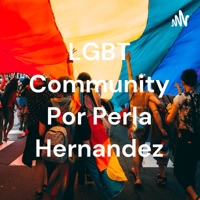 LGBT Community Por Perla Hernandez