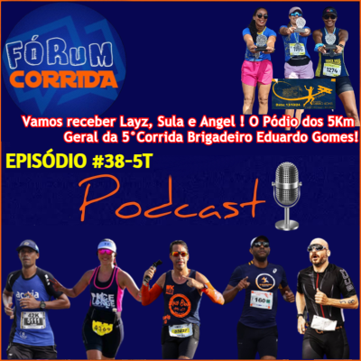 episode EPISÓDIO #38-5°T -💻🎧🎙️AO VIVO! FÓRUM CORRIDA  é com o Brother Rodrigo recebendo EPISÓDIO #38-5°T -💻🎧🎙️AO VIVO! FÓRUM CORRIDA  é com o Rodrigo recebendo Layz , Sula e Angel ! Pódio 5Km da 5° BEG! artwork