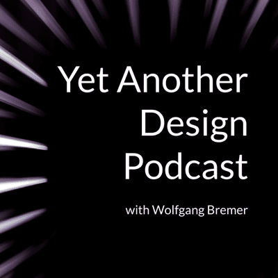 episode Yet Another Design Podcast — with Wolfgang Bremer (Trailer) artwork