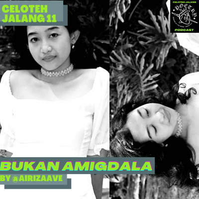 episode CELOTEH JALANG 11 : BUKAN AMIGDALA artwork