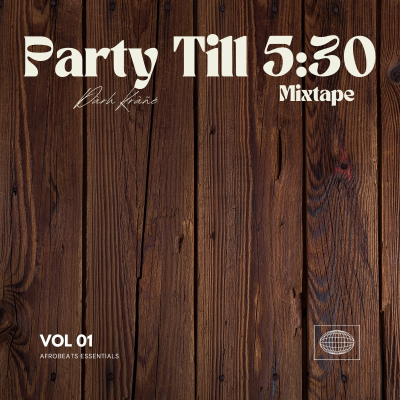 episode DJ Krane Party Till 5:30 Mixtape ft. GOE, TitoM & Yuppe, Costa Titch, Emmyblaq,The Therapist, Chella, The Real Prechly, Pcee, EeQue & Justin99, Shallipopi, Rema, Bayanni, Davido, Zlatan, Kizz Daniel, Wizkid, DJ Kaywise, Joeboy, Khaid, AV, Skepta, Young John artwork