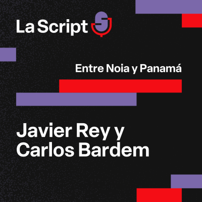 episode La Script | Entre Noia y Panamá | Javier Rey y Carlos Bardem artwork