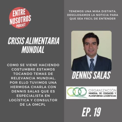 episode CRISIS ALIMENTARIA MUNDIAL con Dennis Salas Ep. 19 artwork