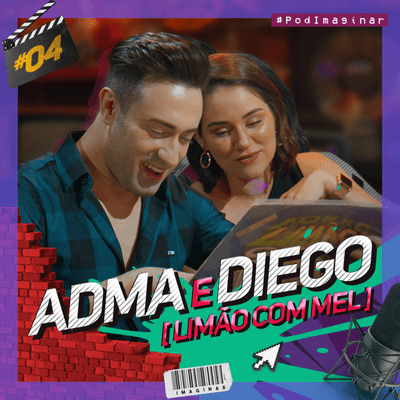 episode #04 ADMA E DIEGO (LIMÃO COM MEL) | Pod IMAGINAR artwork