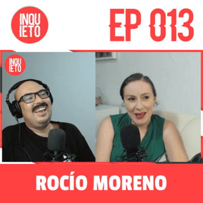 episode EP.013 | ROCÍO MORENO | COACH ONTOLÓGICO | INQUIETO PODCAST artwork
