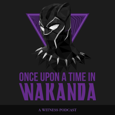 Imagen de portada del espectáculo Once Upon A Time In Wakanda: The Black Panther Podcast