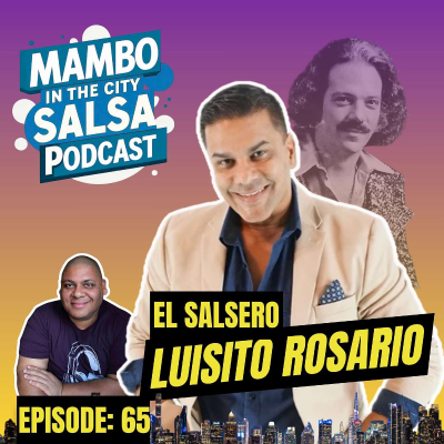 episode 🎙️ Episode 65: El Salsero Luisito Rosario artwork