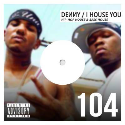 episode DENNY - HIP HOP HOUSE MIX (IHY #104) artwork