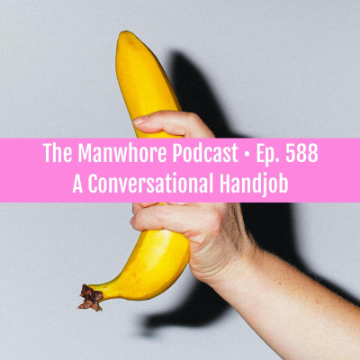 episode Ep. 588: A Conversational Handjob artwork