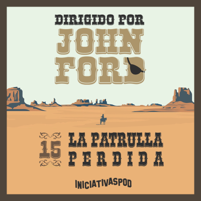 episode #15: LA PATRULLA PERDIDA | Humanismo [Dirigido por John Ford] artwork