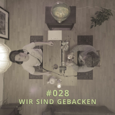 episode 028 - Wir sind gebacken | DICHTE GEDANKEN POTCAST artwork