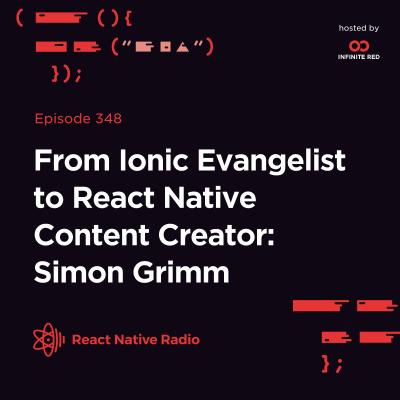 episode RNR 348 - From Ionic Evangelist to React Native Content Creator: Simon Grimm artwork
