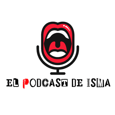 El Podcast de Isma