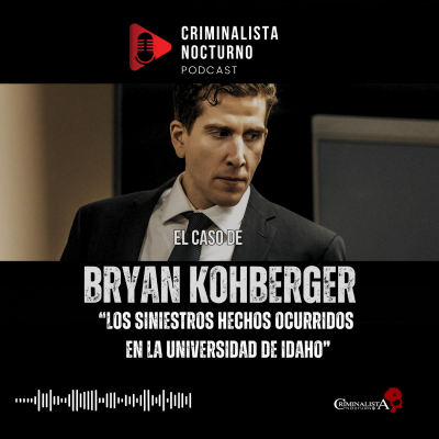 episode El caso de Bryan Kohberger | Criminalista Nocturno artwork