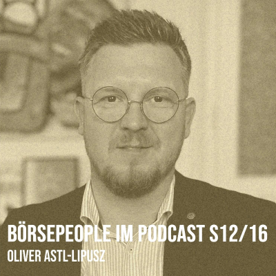 episode Börsepeople im Podcast S12/16: Oliver Astl-Lipusz artwork