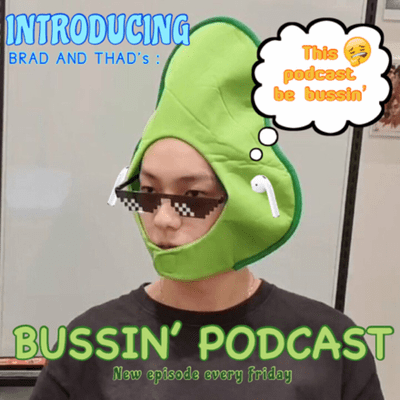 Bussin’ Podcast