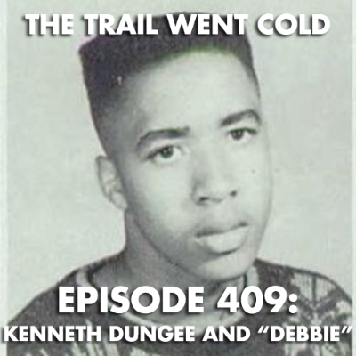 episode The Trail Went Cold - Episode 409 - Kenneth Dungee and "Debbie" artwork