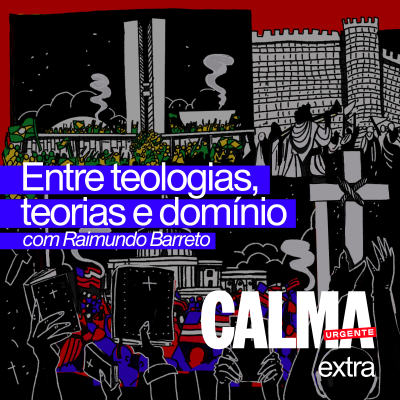 episode Entre Teologias, Teorias e Domínio: a nova direita Cristã // com Raimundo Barreto artwork