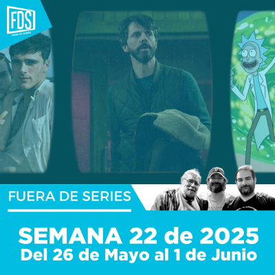 episode Fuera de Series: Semana 22 de 2025 – Del 26 de Mayo al 1 de Junio artwork