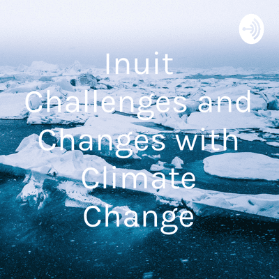 Cover image of show Inuit Challenges and Changes with Climate Change